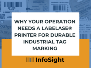 Why Your Operation Needs a LabeLase® Printer for Durable Industrial Tag Marking