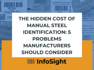 The Hidden Cost of Manual Steel Identification: 5 Problems Manufacturers Should Consider